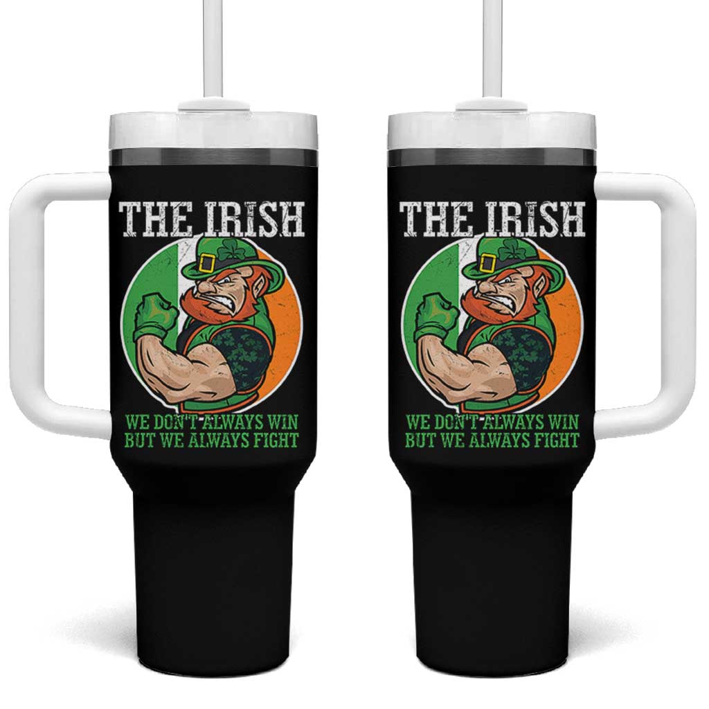 Funny The Irish We Don't Always Win But We Always Fight Tumbler With Handle