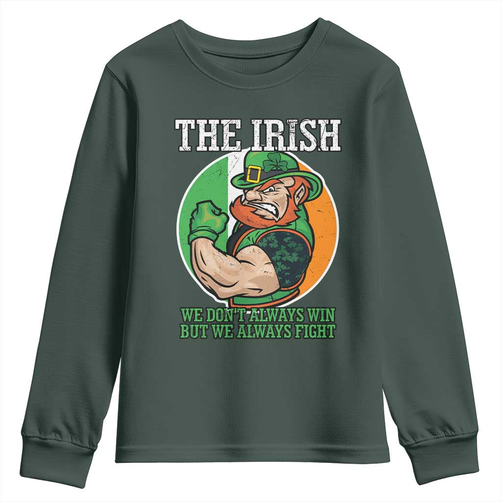 Funny The Irish We Don't Always Win But We Always Fight Youth Sweatshirt