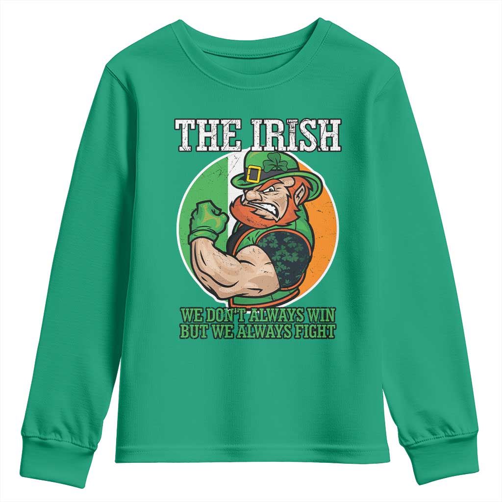 Funny The Irish We Don't Always Win But We Always Fight Youth Sweatshirt