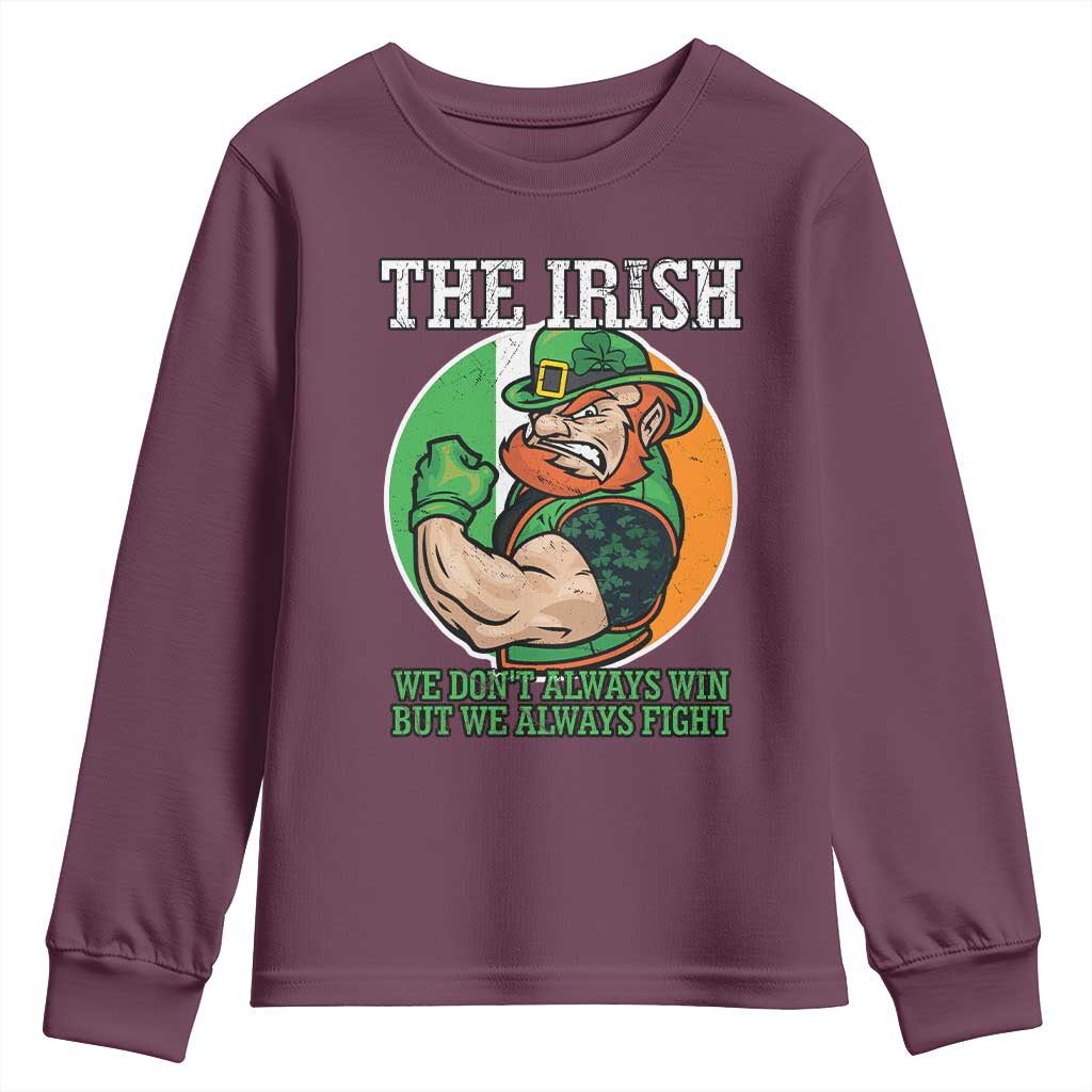 Funny The Irish We Don't Always Win But We Always Fight Youth Sweatshirt