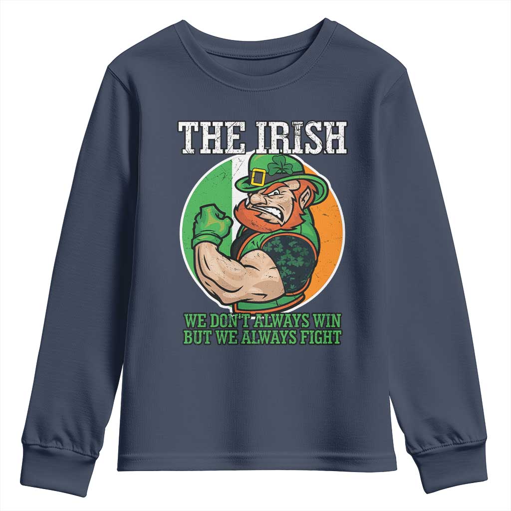 Funny The Irish We Don't Always Win But We Always Fight Youth Sweatshirt