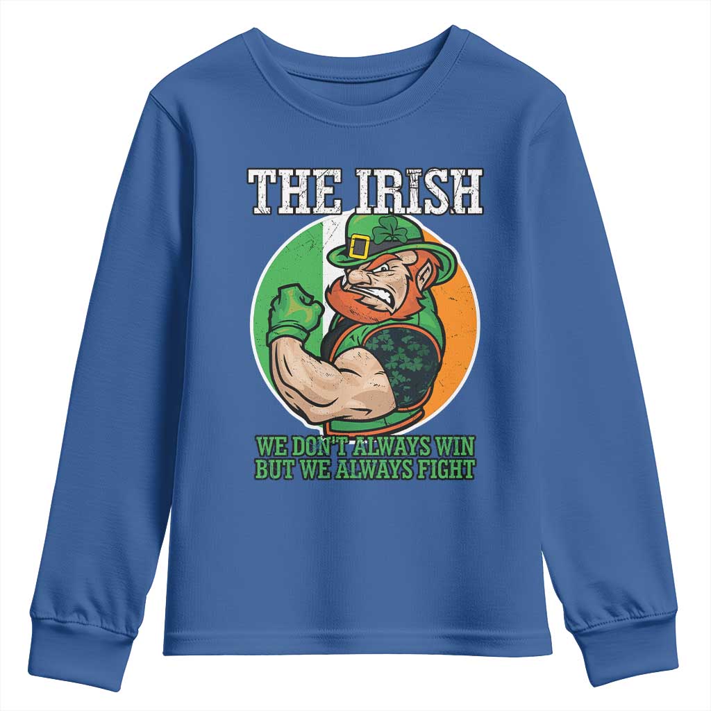 Funny The Irish We Don't Always Win But We Always Fight Youth Sweatshirt