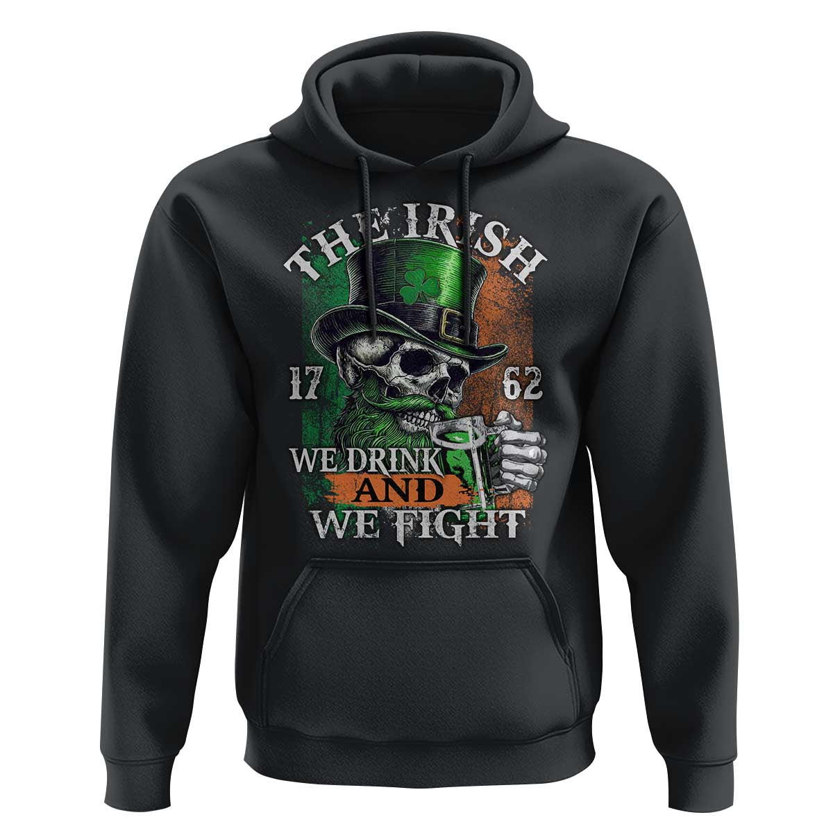 Irish Soldiers 1762 Hoodie The Irish We Drink And We Fight Shamrock Skull Beer