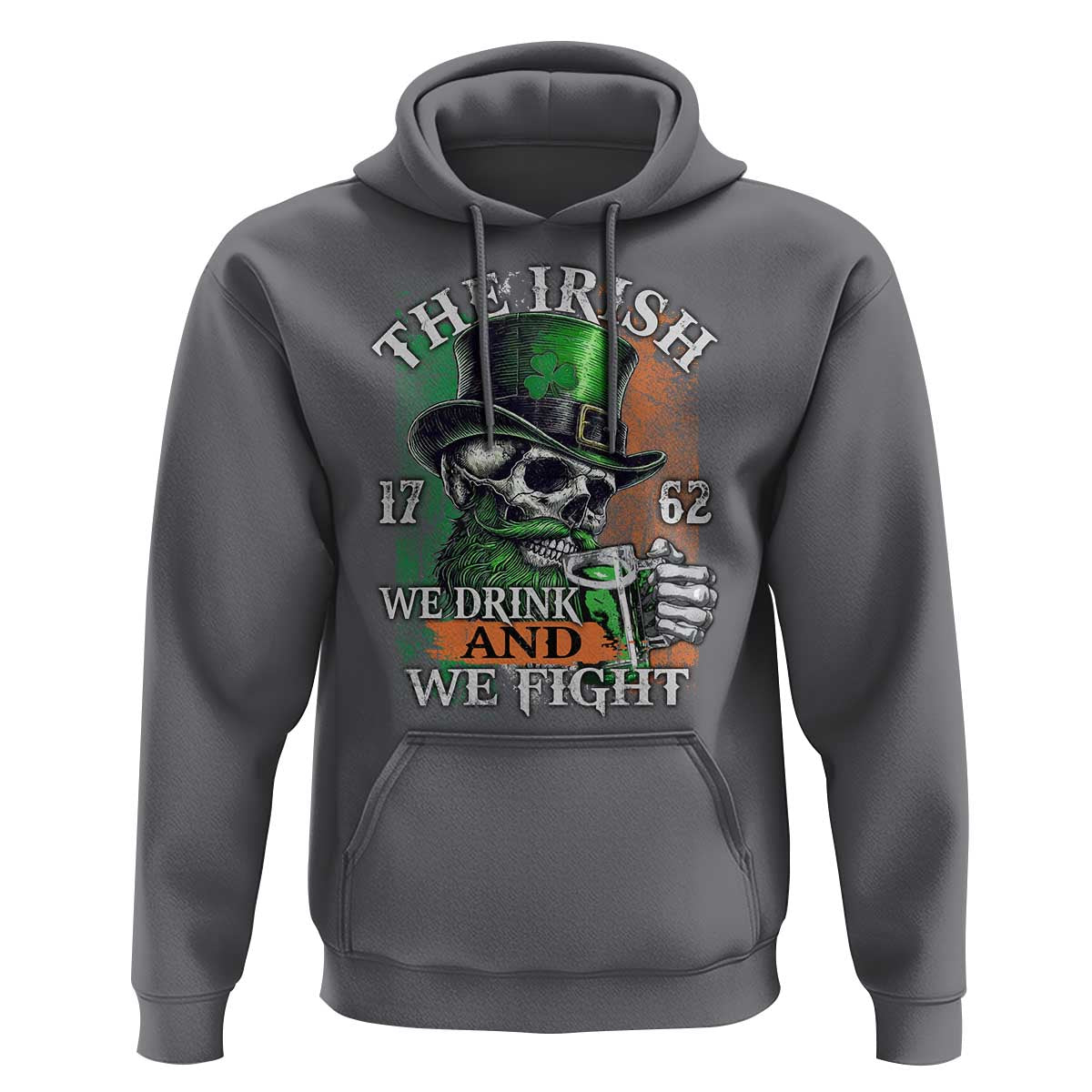 Irish Soldiers 1762 Hoodie The Irish We Drink And We Fight Shamrock Skull Beer