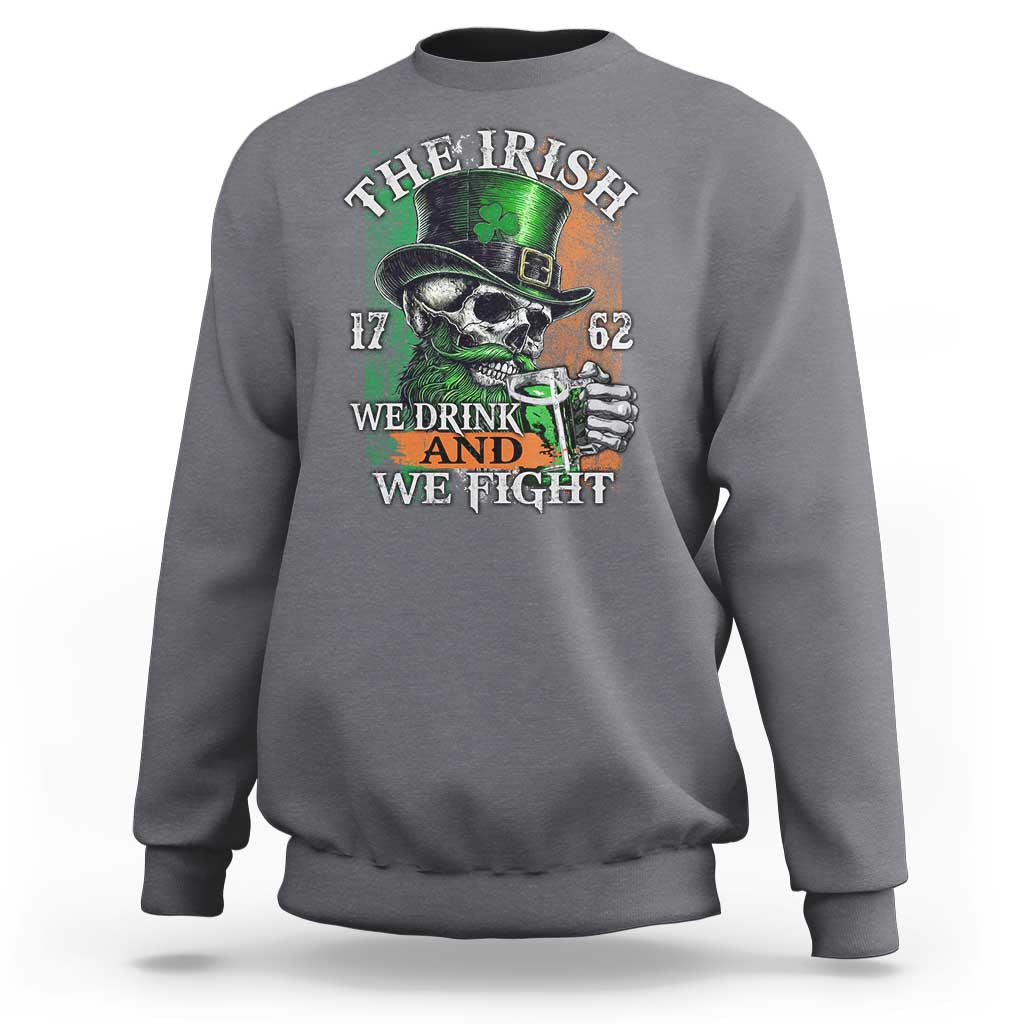Irish Soldiers 1762 Sweatshirt The Irish We Drink And We Fight Shamrock Skull Beer
