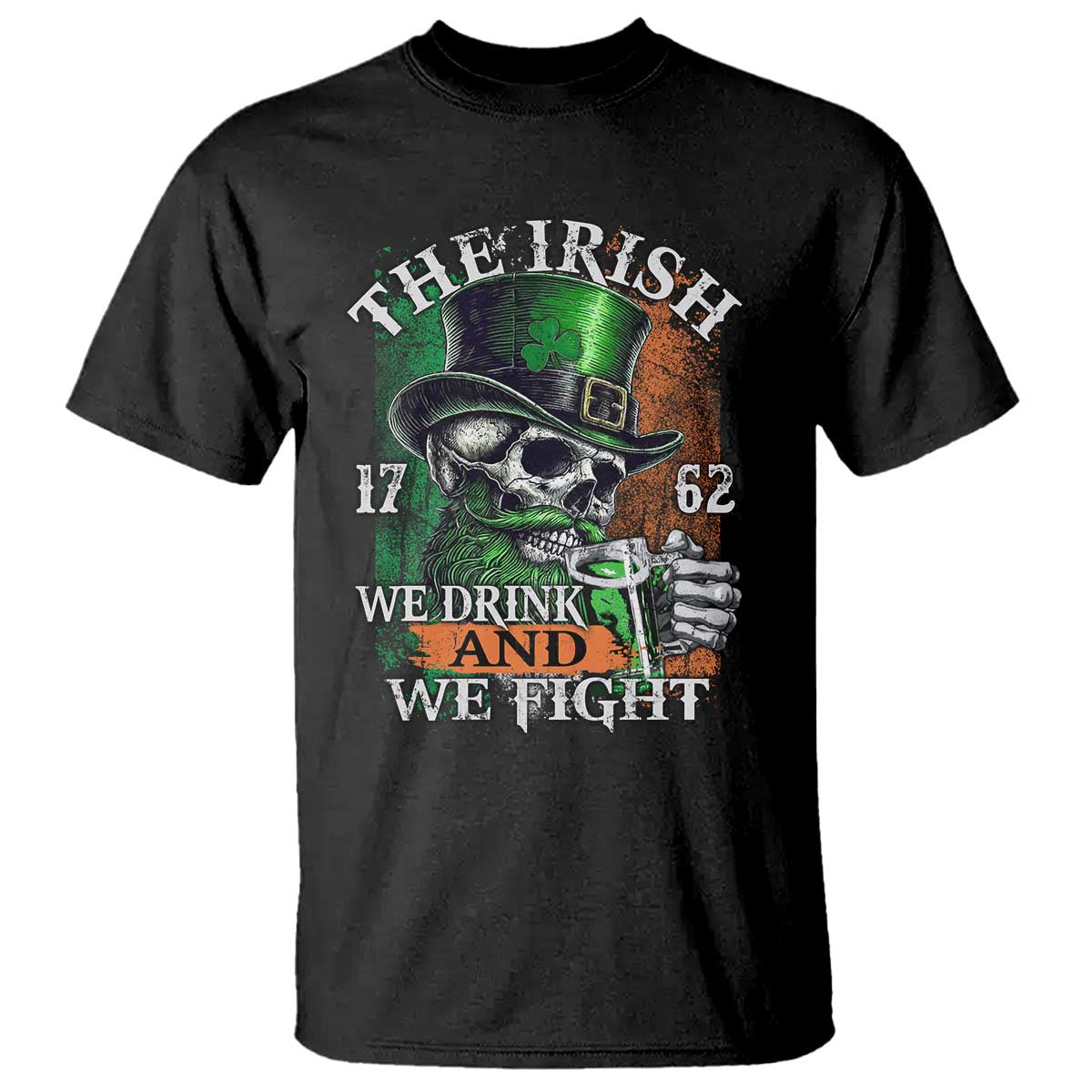 Irish Soldiers 1762 T Shirt The Irish We Drink And We Fight Shamrock Skull Beer