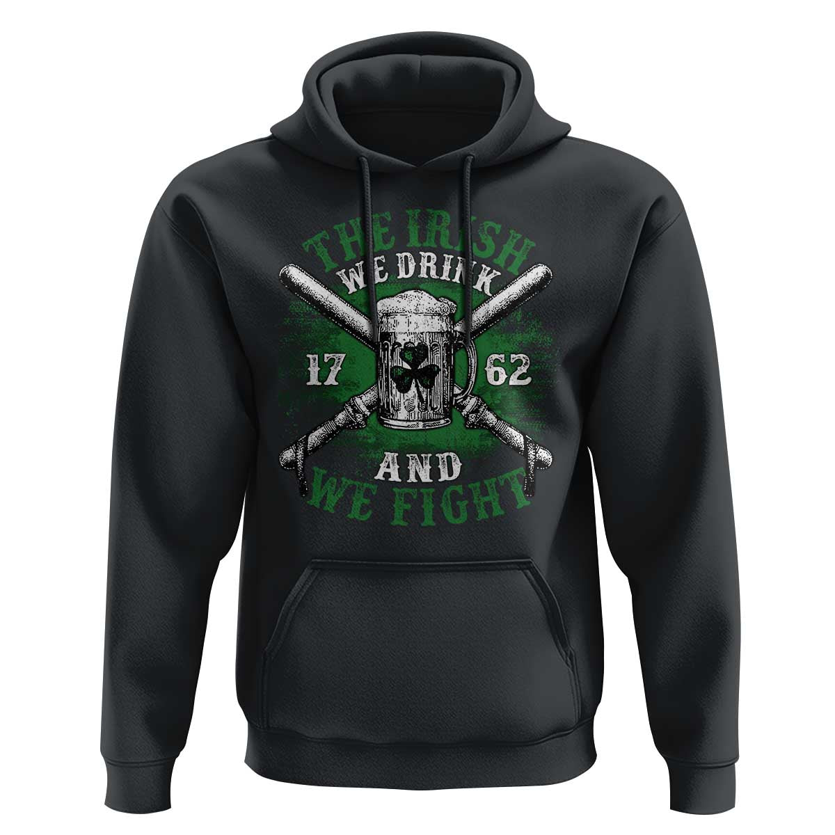 Irish Soldiers 1762 Hoodie The Irish We Drink And We Fight Shamrock Beer Parade