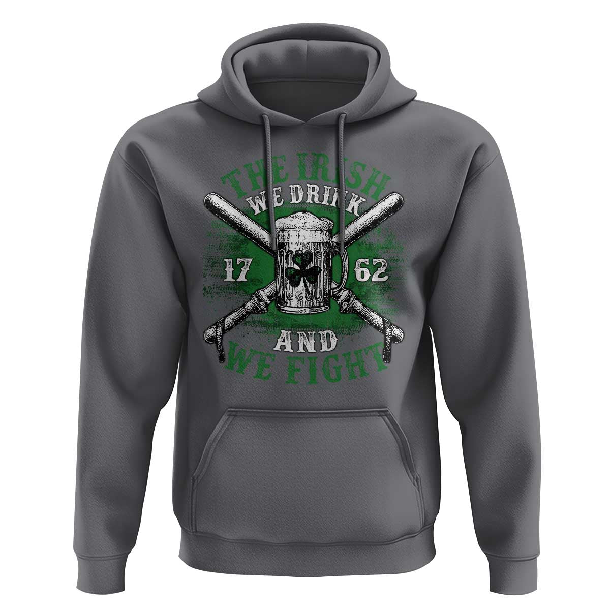 Irish Soldiers 1762 Hoodie The Irish We Drink And We Fight Shamrock Beer Parade