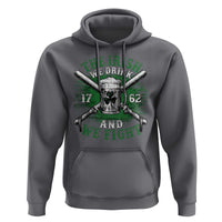Irish Soldiers 1762 Hoodie The Irish We Drink And We Fight Shamrock Beer Parade