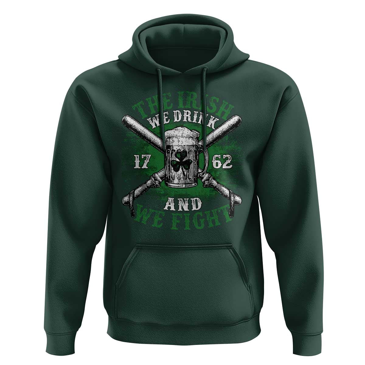 Irish Soldiers 1762 Hoodie The Irish We Drink And We Fight Shamrock Beer Parade