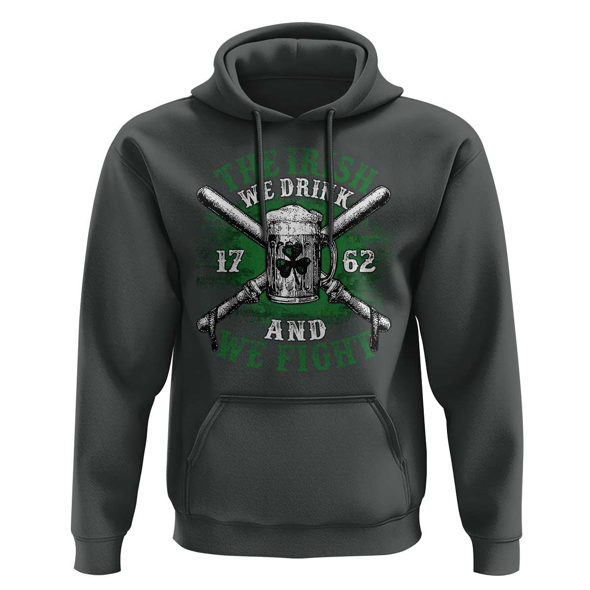 Irish Soldiers 1762 Hoodie The Irish We Drink And We Fight Shamrock Beer Parade