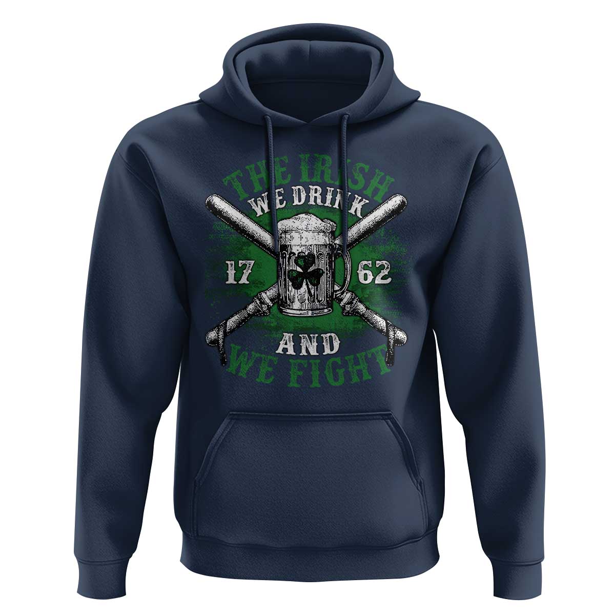 Irish Soldiers 1762 Hoodie The Irish We Drink And We Fight Shamrock Beer Parade