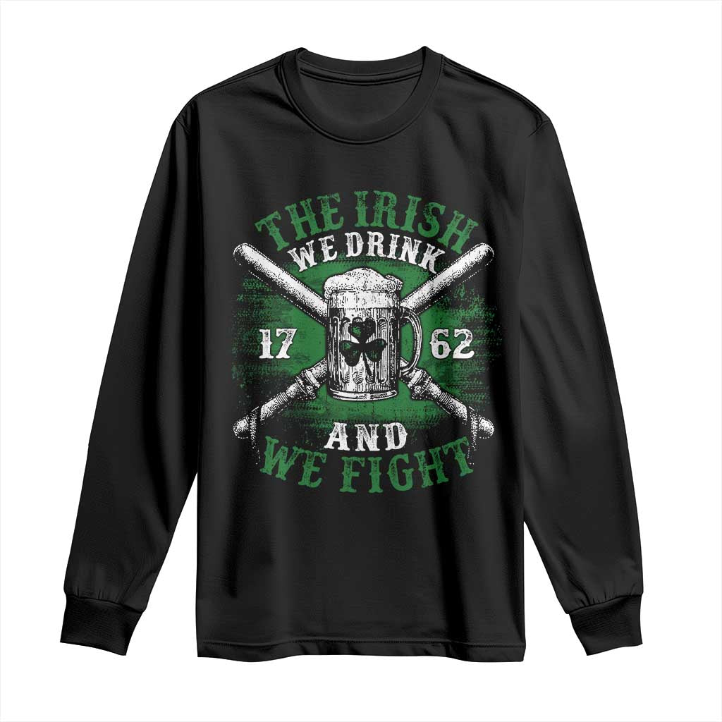 Irish Soldiers 1762 Long Sleeve Shirt The Irish We Drink And We Fight Shamrock Beer Parade
