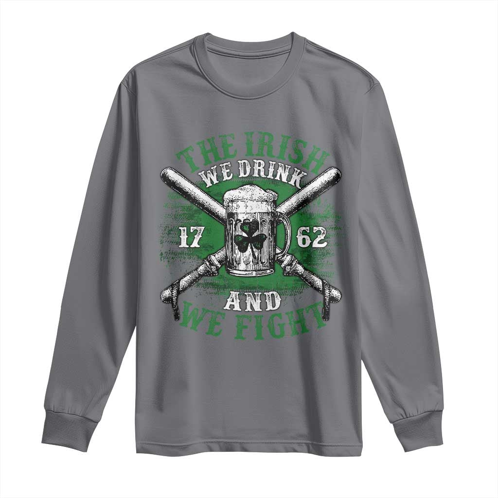 Irish Soldiers 1762 Long Sleeve Shirt The Irish We Drink And We Fight Shamrock Beer Parade
