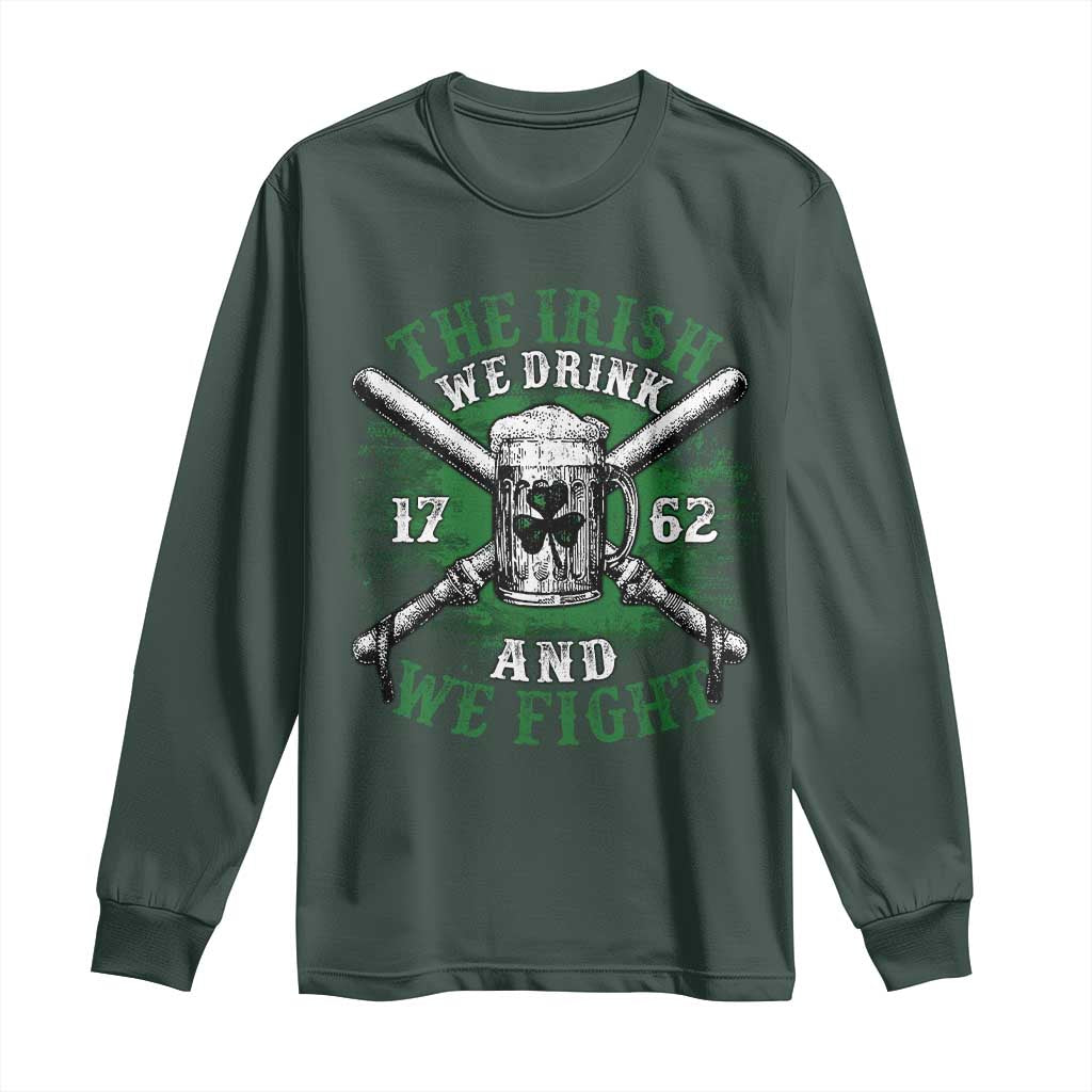 Irish Soldiers 1762 Long Sleeve Shirt The Irish We Drink And We Fight Shamrock Beer Parade