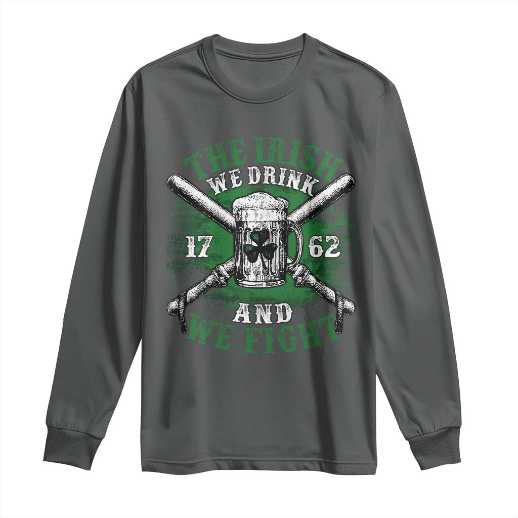Irish Soldiers 1762 Long Sleeve Shirt The Irish We Drink And We Fight Shamrock Beer Parade
