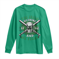 Irish Soldiers 1762 Long Sleeve Shirt The Irish We Drink And We Fight Shamrock Beer Parade