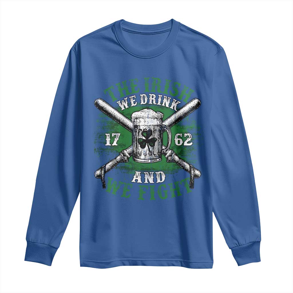 Irish Soldiers 1762 Long Sleeve Shirt The Irish We Drink And We Fight Shamrock Beer Parade
