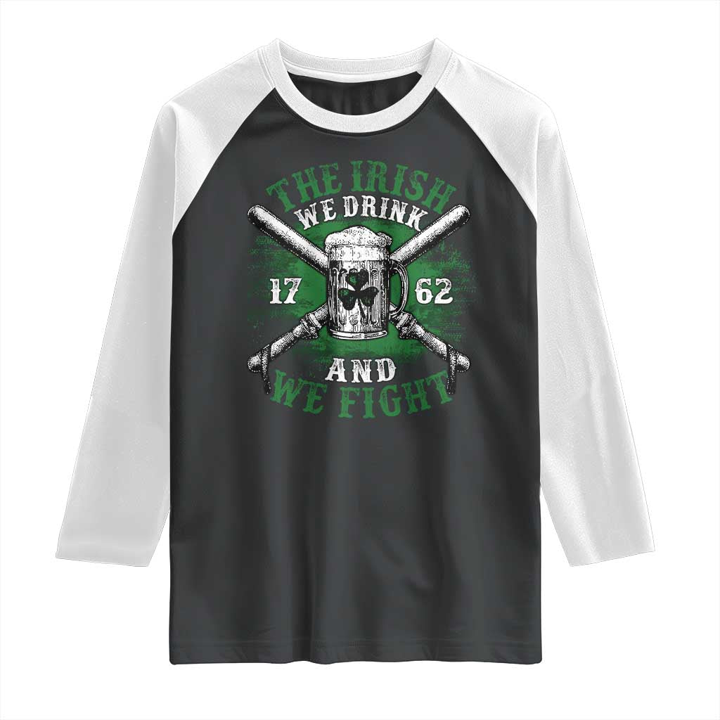 Irish Soldiers 1762 Raglan Shirt The Irish We Drink And We Fight Shamrock Beer Parade