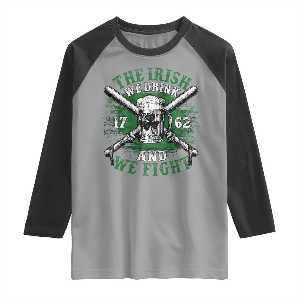 Irish Soldiers 1762 Raglan Shirt The Irish We Drink And We Fight Shamrock Beer Parade