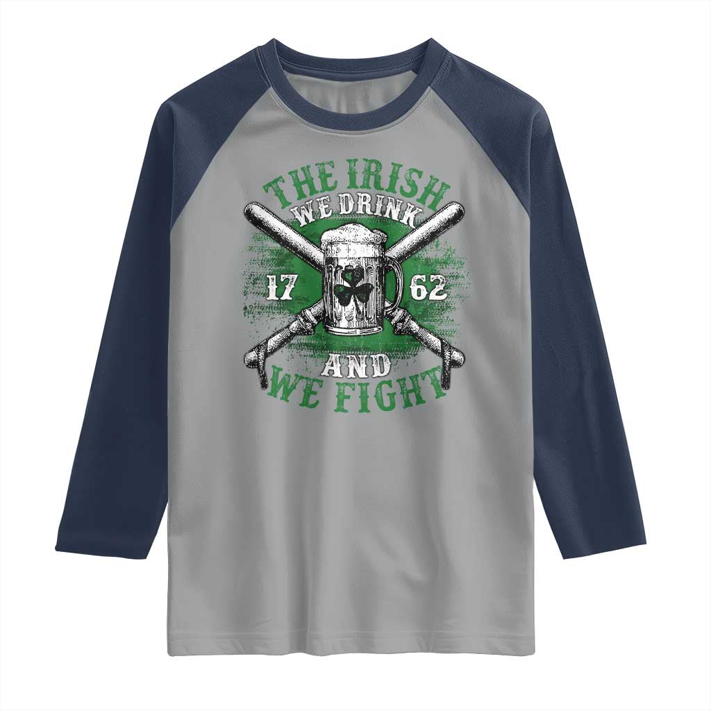 Irish Soldiers 1762 Raglan Shirt The Irish We Drink And We Fight Shamrock Beer Parade