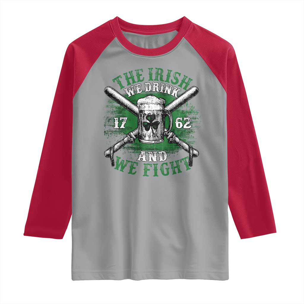 Irish Soldiers 1762 Raglan Shirt The Irish We Drink And We Fight Shamrock Beer Parade