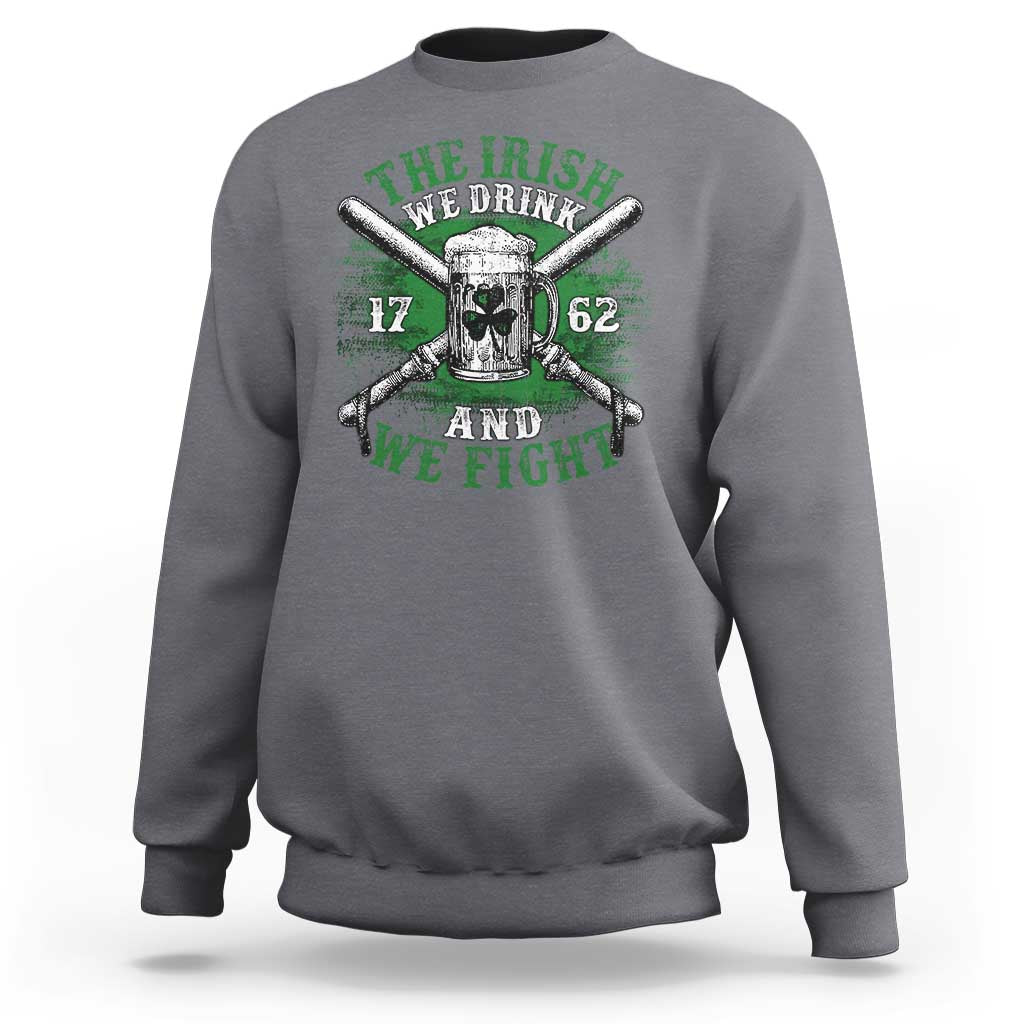 Irish Soldiers 1762 Sweatshirt The Irish We Drink And We Fight Shamrock Beer Parade