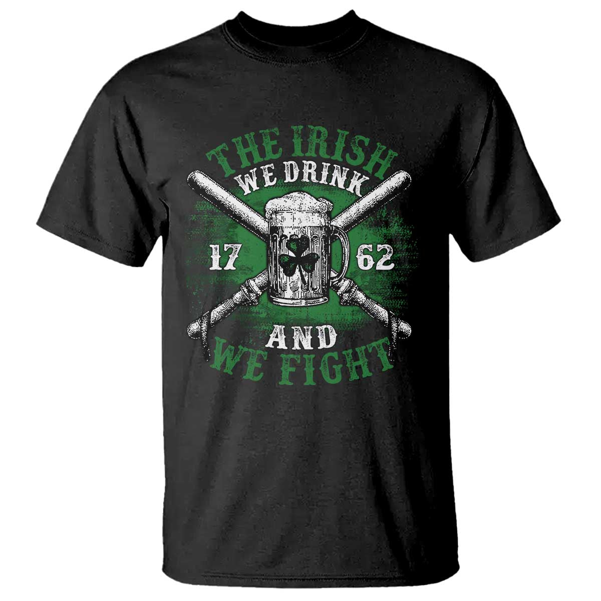 Irish Soldiers 1762 T Shirt The Irish We Drink And We Fight Shamrock Beer Parade