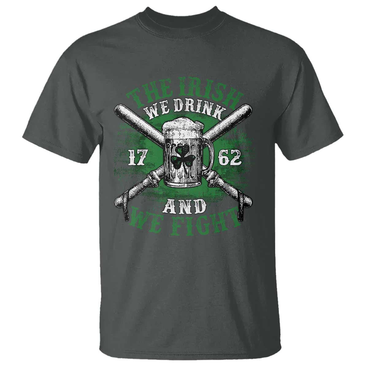 Irish Soldiers 1762 T Shirt The Irish We Drink And We Fight Shamrock Beer Parade