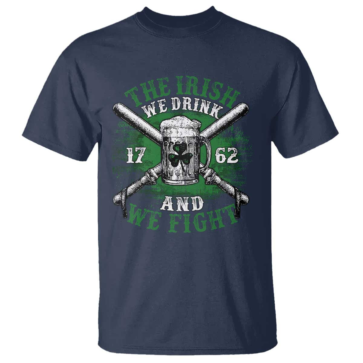 Irish Soldiers 1762 T Shirt The Irish We Drink And We Fight Shamrock Beer Parade