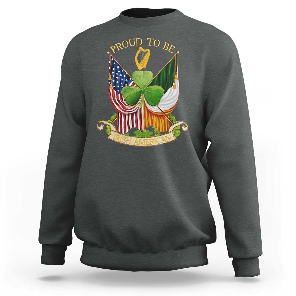 Proud To Be Irish American Sweatshirt Vintage Ireland USA Flag Shamrock Harp
