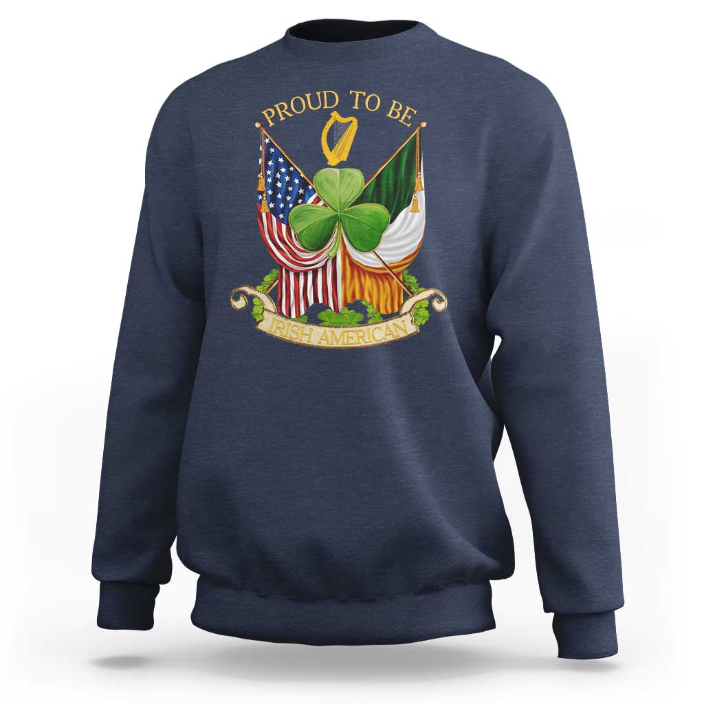 Proud To Be Irish American Sweatshirt Vintage Ireland USA Flag Shamrock Harp