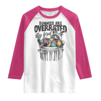 Funny Easter Day Racoon Raglan Shirt Bunnies Are Overrated Stay Feral Eggs