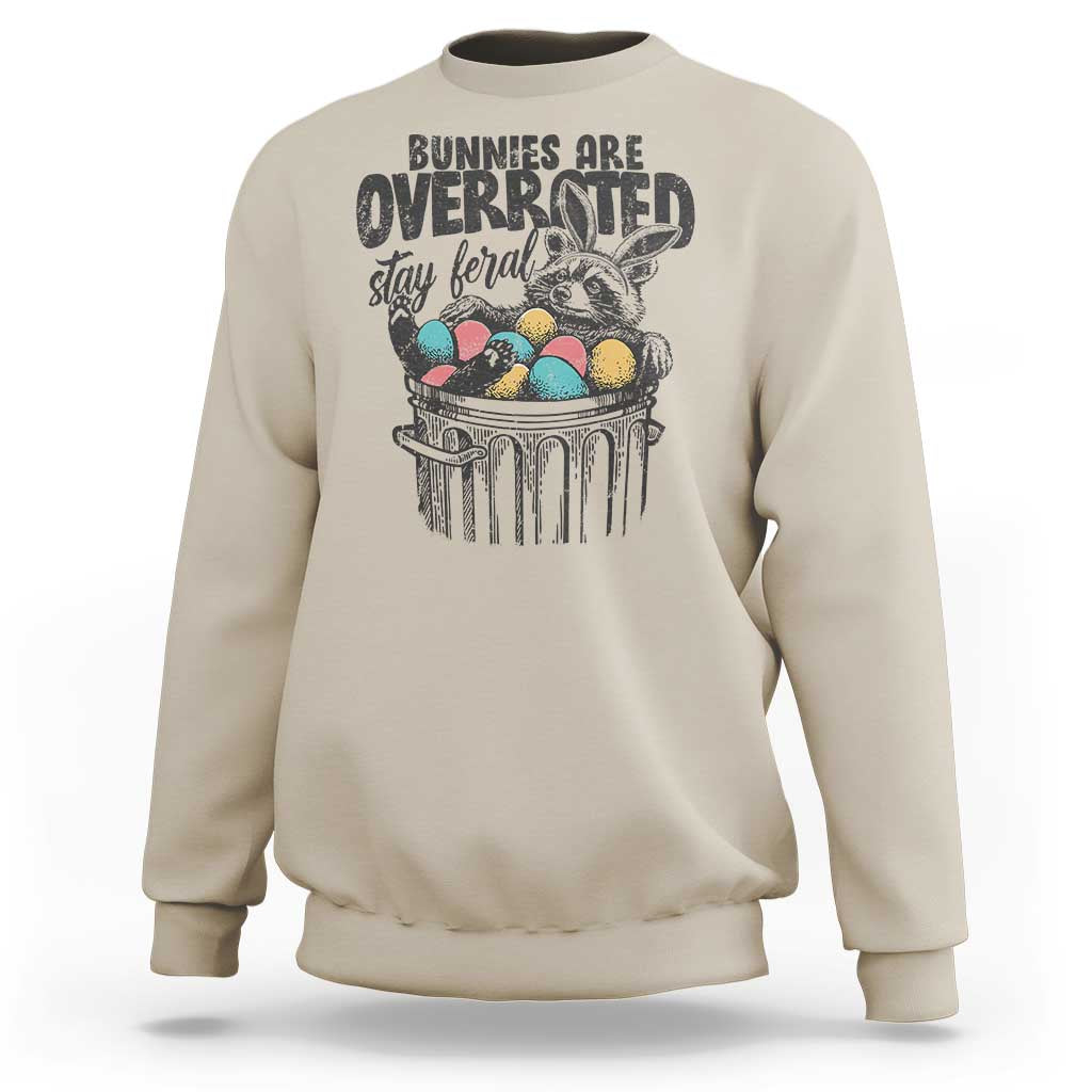 Funny Easter Day Racoon Sweatshirt Bunnies Are Overrated Stay Feral Eggs