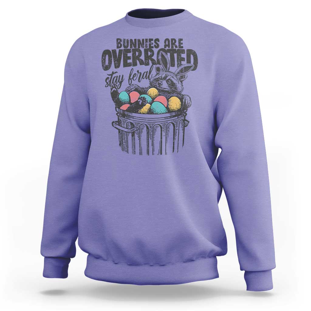 Funny Easter Day Racoon Sweatshirt Bunnies Are Overrated Stay Feral Eggs