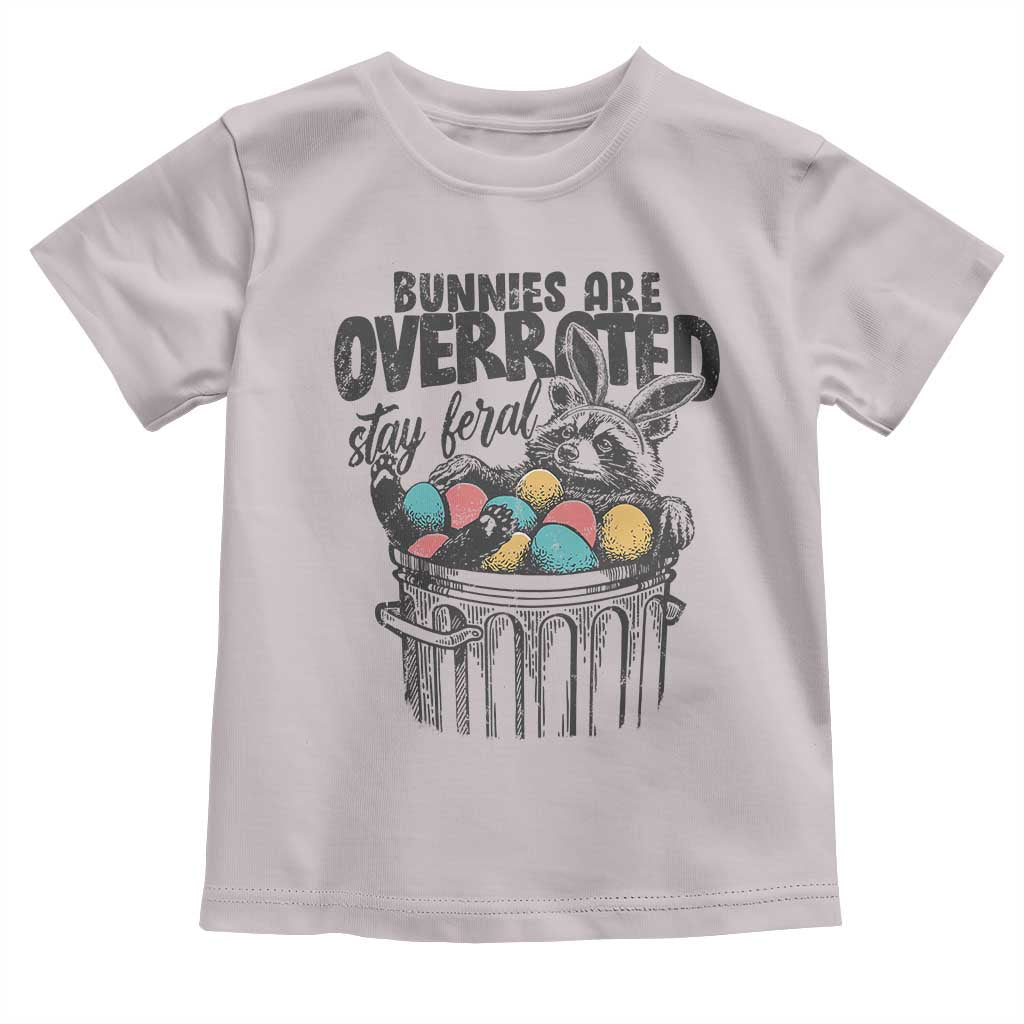 Funny Easter Day Racoon Toddler T Shirt Bunnies Are Overrated Stay Feral Eggs