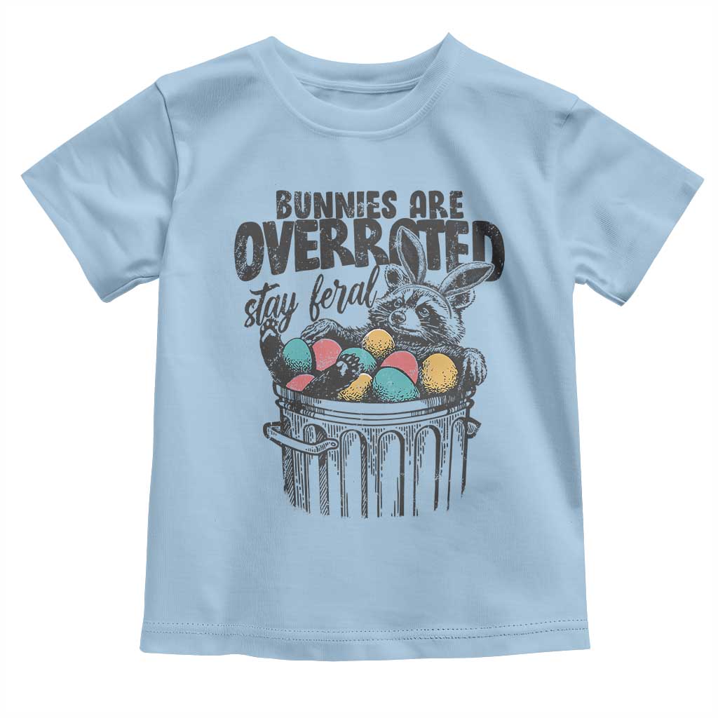 Funny Easter Day Racoon Toddler T Shirt Bunnies Are Overrated Stay Feral Eggs
