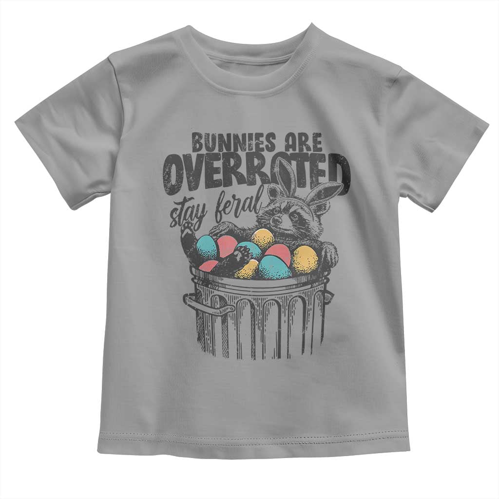 Funny Easter Day Racoon Toddler T Shirt Bunnies Are Overrated Stay Feral Eggs
