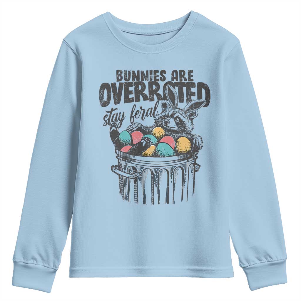 Funny Easter Day Racoon Youth Sweatshirt Bunnies Are Overrated Stay Feral Eggs