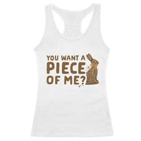 Funny Easter Day Chocolate Bunny Racerback Tank Top You Want A Piece Of Me