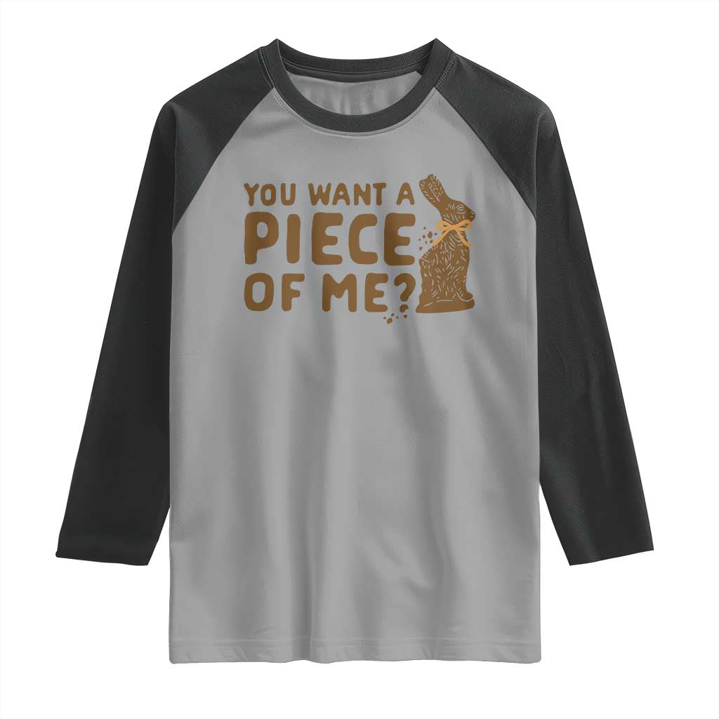Funny Easter Day Chocolate Bunny Raglan Shirt You Want A Piece Of Me