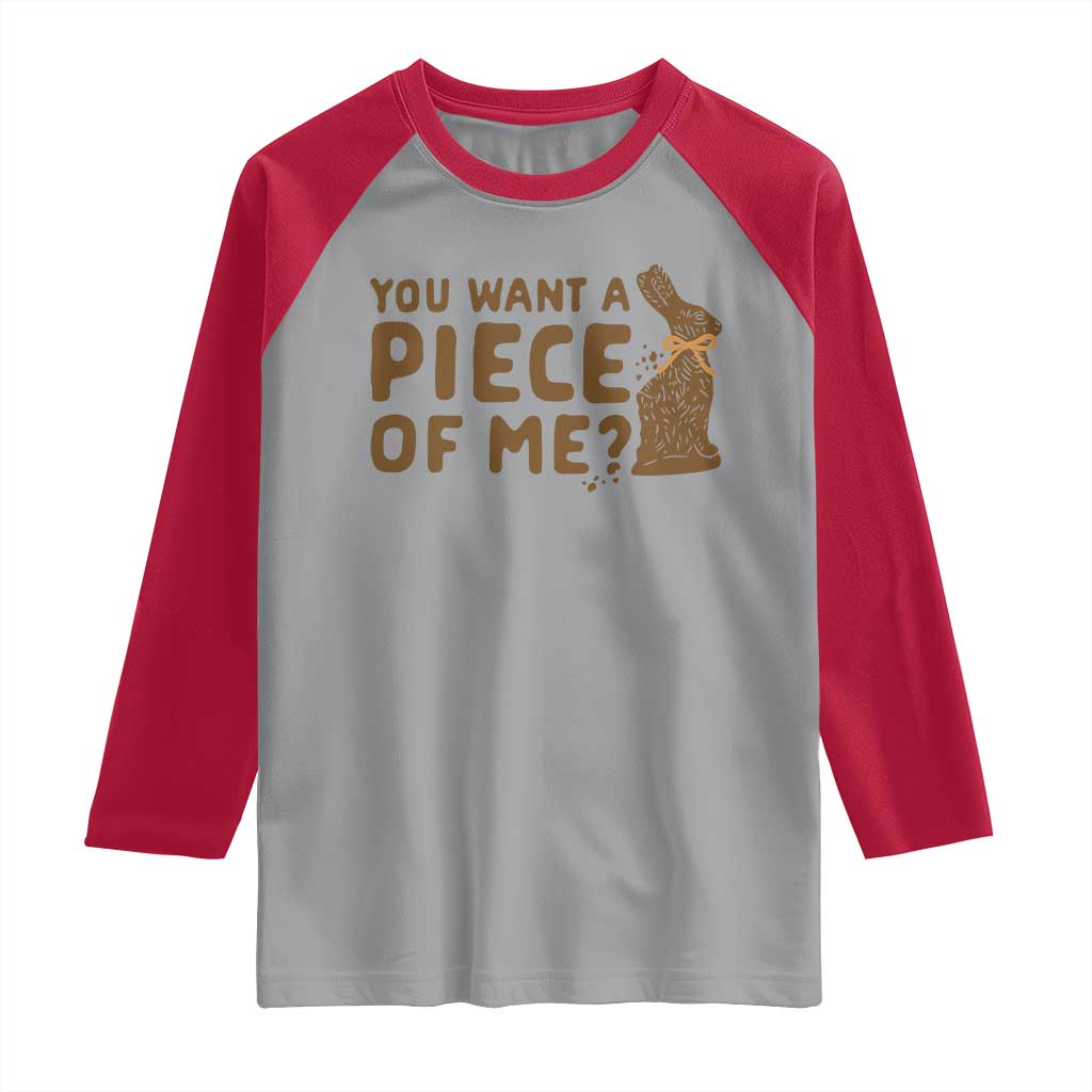 Funny Easter Day Chocolate Bunny Raglan Shirt You Want A Piece Of Me