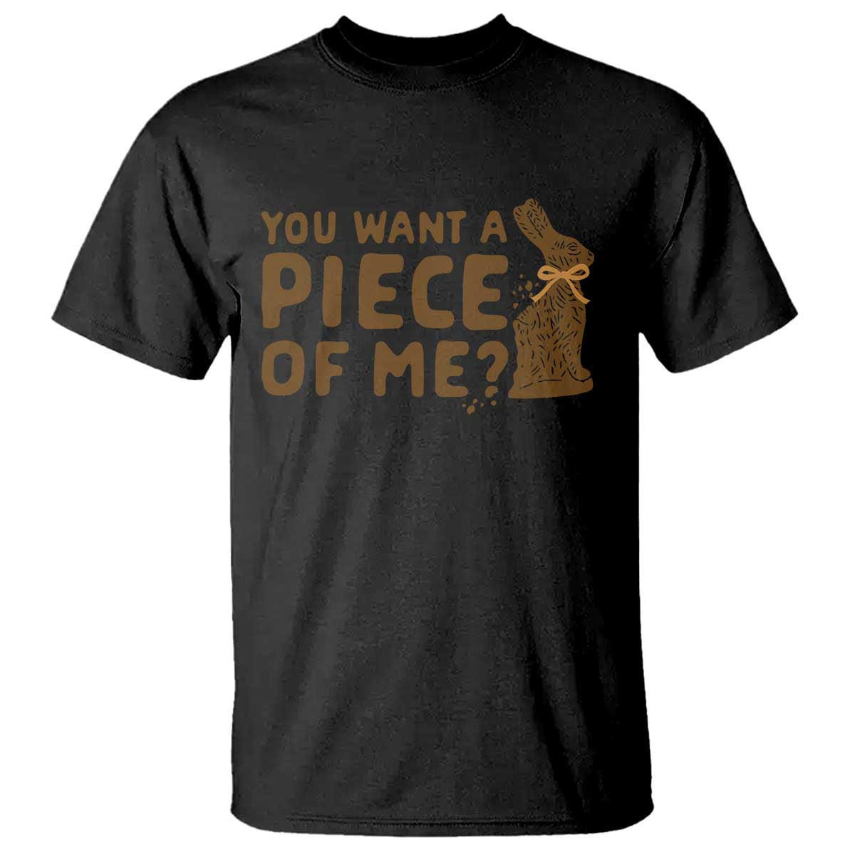 Funny Easter Day Chocolate Bunny T Shirt You Want A Piece Of Me