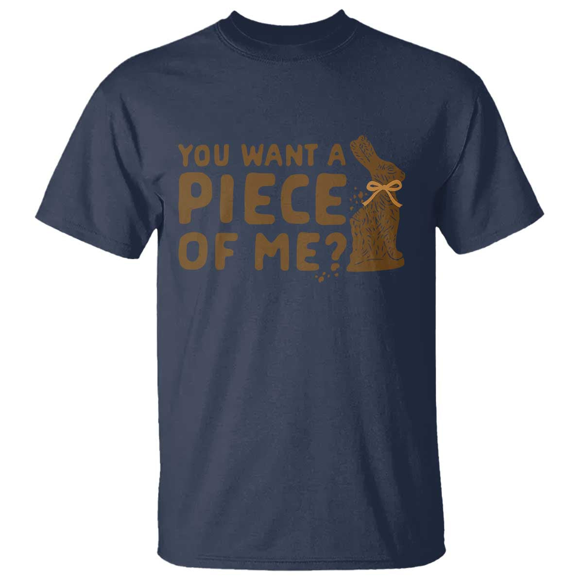 Funny Easter Day Chocolate Bunny T Shirt You Want A Piece Of Me