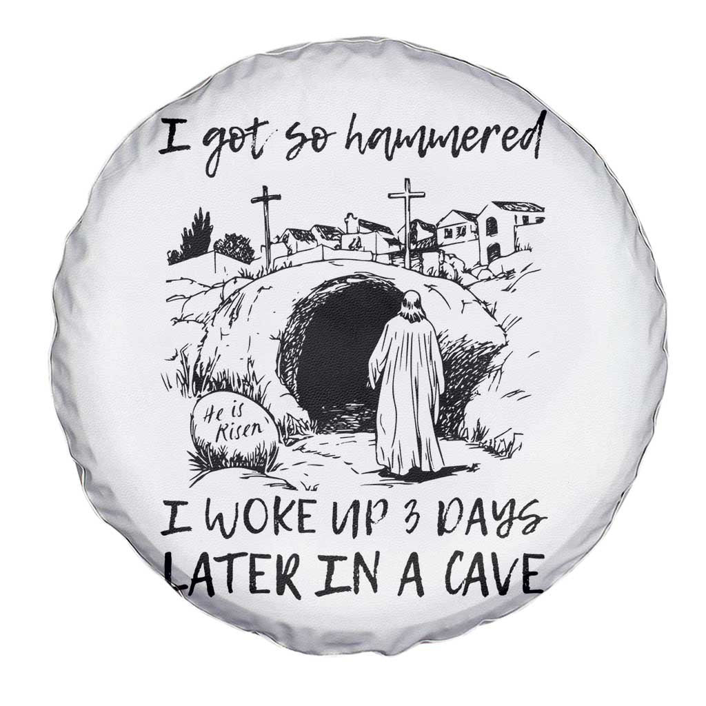 Funny I Got So Hammered I Woke Up 3 Days Later In A Cave Spare Tire Cover Christian Easter Day Religious