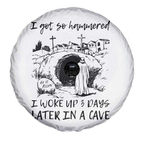 Funny I Got So Hammered I Woke Up 3 Days Later In A Cave Spare Tire Cover Christian Easter Day Religious