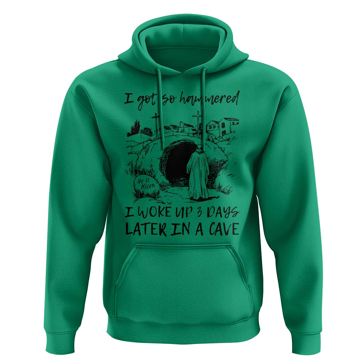 Funny I Got So Hammered I Woke Up 3 Days Later In A Cave Hoodie Christian Easter Day Religious