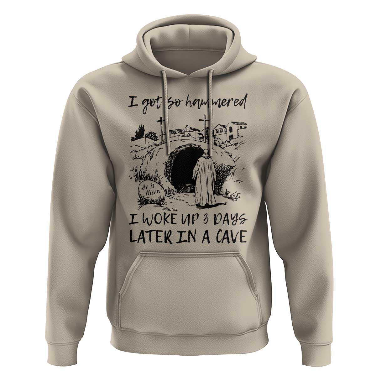 Funny I Got So Hammered I Woke Up 3 Days Later In A Cave Hoodie Christian Easter Day Religious