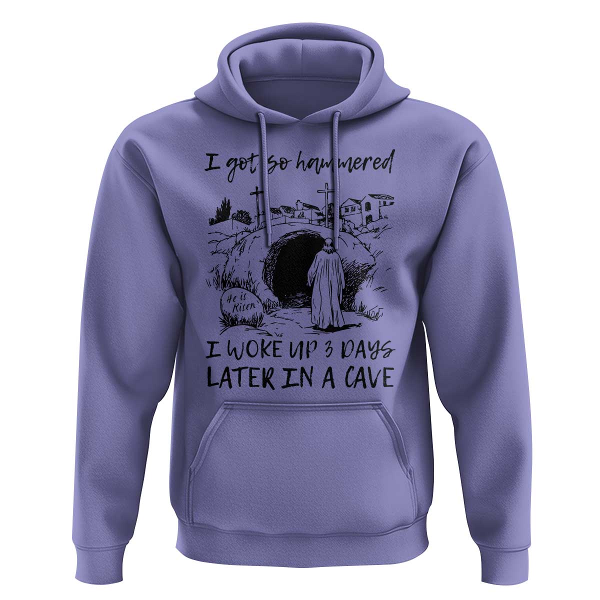 Funny I Got So Hammered I Woke Up 3 Days Later In A Cave Hoodie Christian Easter Day Religious