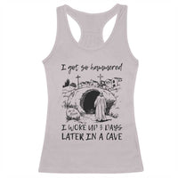 Funny I Got So Hammered I Woke Up 3 Days Later In A Cave Racerback Tank Top Christian Easter Day Religious